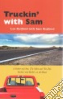 Truckin' With Sam libro in lingua di Gutkind Lee, Gutkind Sam (CON)