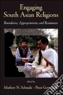 Engaging South Asian Religions libro in lingua di Schmalz Mathew N. Peter (EDT), Gottschalk Peter (EDT)