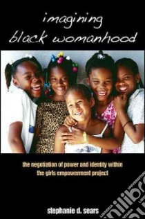 Imagining Black Womanhood libro in lingua di Sears Stephanie D.