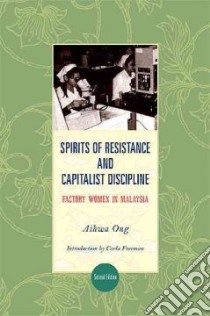 Spirits of Resistance and Capitalist Discipline libro in lingua di Ong Aihwa, Freeman Carla (INT)