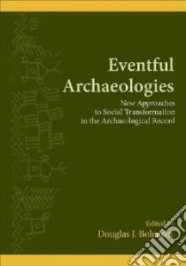 Eventful Archaeologies libro in lingua di Bolender Douglas J. (EDT)
