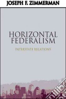 Horizontal Federalism libro in lingua di Zimmerman Joseph F.