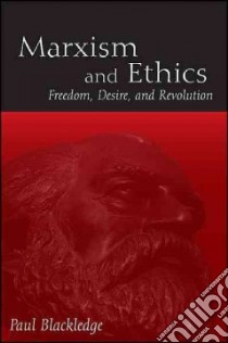 Marxism and Ethics libro in lingua di Blackledge Paul