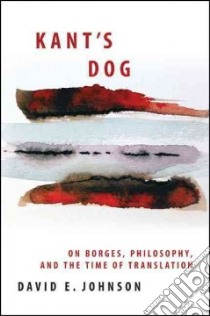 Kant's Dog libro in lingua di Johnson David E.