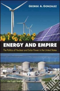 Energy and Empire libro in lingua di Gonzalez George A.