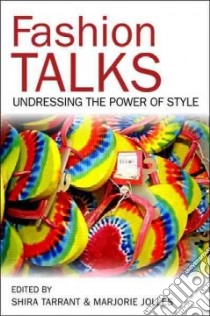 Fashion Talks libro in lingua di Tarrant Shira (EDT), Jolles Marjorie (EDT)