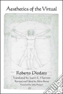 Aesthetics of the Virtual libro in lingua di Diodato Roberto, Harmon Justin L. (TRN), Benso Silvia (EDT), Protevi John (FRW)