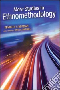 More Studies in Ethnomethodology libro in lingua di Liberman Kenneth, Garfinkel Harold (FRW)