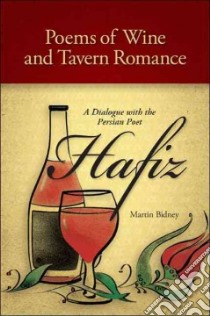 Poems of Wine and Tavern Romance libro in lingua di Hafiz, Bidney Martin (TRN)