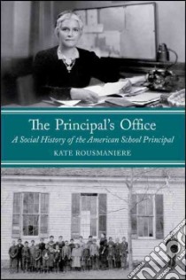 The Principal's Office libro in lingua di Rousmaniere Kate