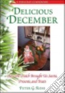 Delicious December libro in lingua di Rose Peter G.
