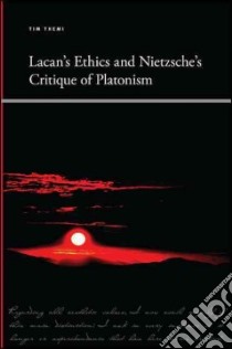 Lacan's Ethics and Nietzsche's Critique of Platonism libro in lingua di Themi Tim
