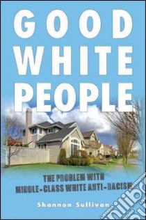 Good White People libro in lingua di Sullivan Shannon