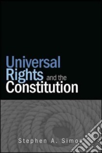 Universal Rights and the Constitution libro in lingua di Simon Stephen A.