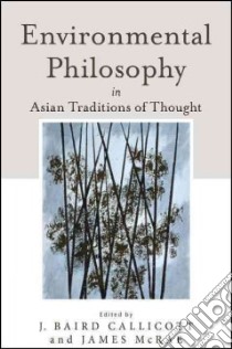 Environmental Philosophy in Asian Traditions of Thought libro in lingua di Callicott J. Baird (EDT), Mcrae James (EDT)