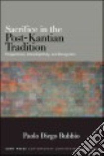 Sacrifice in the Post-Kantian Tradition libro in lingua di Bubbio Paolo Diego