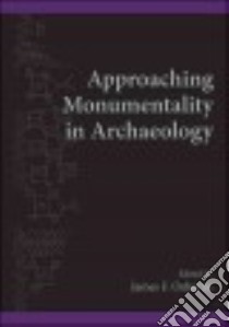 Approaching Monumentality in Archaeology libro in lingua di Osborne James F. (EDT)