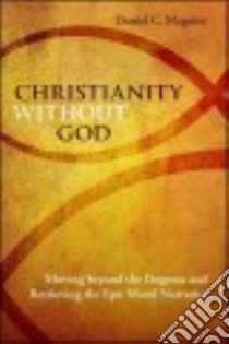 Christianity Without God libro in lingua di Maguire Daniel C.