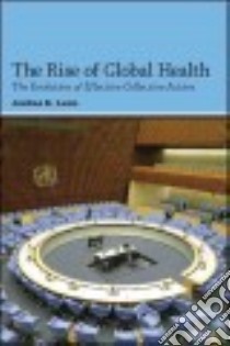 The Rise of Global Health libro in lingua di Leon Joshua K.