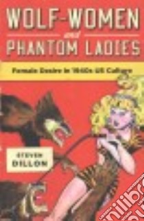 Wolf-Women and Phantom Ladies libro in lingua di Dillon Steven