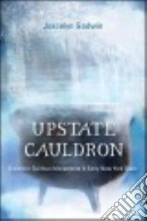 Upstate Cauldron libro in lingua di Godwin Joscelyn