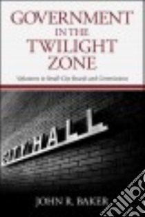 Government in the Twilight Zone libro in lingua di Baker John R.