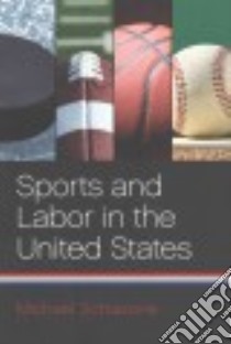 Sports and Labor in the United States libro in lingua di Schiavone Michael