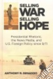 Selling War, Selling Hope libro in lingua di Dimaggio Anthony R.