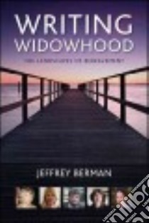 Writing Widowhood libro in lingua di Berman Jeffrey