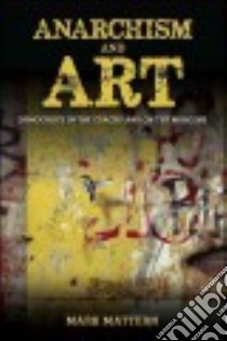 Anarchism and Art libro in lingua di Mattern Mark