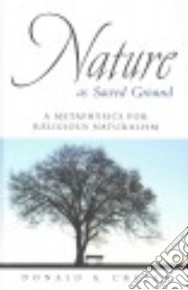Nature as Sacred Ground libro in lingua di Crosby Donald A.
