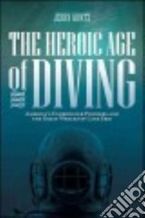 The Heroic Age of Diving libro in lingua di Kuntz Jerry