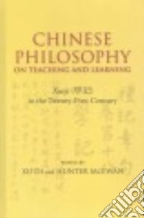 Chinese Philosophy on Teaching and Learning libro in lingua di Di Xu (EDT), McEwan Hunter (EDT)