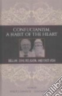 Confucianism, a Habit of the Heart libro in lingua di Ivanhoe Philip J. (EDT), Kim Sungmoon (EDT)