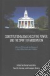 Constitutionalism, Executive Power, and the Spirit of Moderation libro in lingua di Areshidze Giorgi (EDT), Carrese Paul O. (EDT), Sherry Suzanna (EDT)