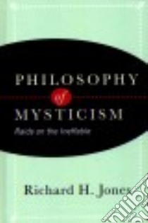 Philosophy of Mysticism libro in lingua di Jones Richard H.