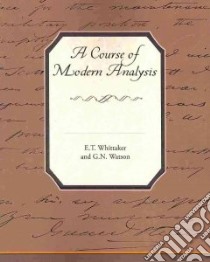 A Course of Modern Analysis libro in lingua di Whittaker E. T., Watson G. N.