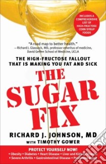 The Sugar Fix libro in lingua di Johnson Richard J., Gower Timothy, Gollub Elizabeth Ph.D.