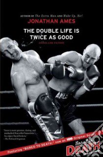 The Double Life Is Twice As Good libro in lingua di Ames Jonathan