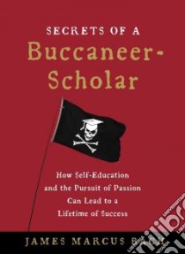 The Secrets of a Buccaneer-Scholar libro in lingua di Bach James Marcus