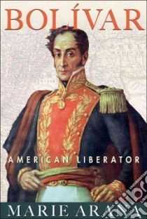 Bolivar libro in lingua di Arana Marie