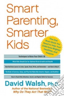 Smart Parenting, Smarter Kids libro in lingua di Walsh David