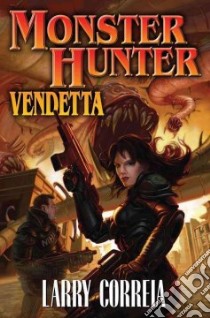 Monster Hunter Vendetta libro in lingua di Correia Larry