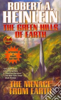 The Green Hills of Earth and The Menace from Earth libro in lingua di Heinlein Robert A., Buettner Robert (AFT), Patterson William H. Jr. (CON)