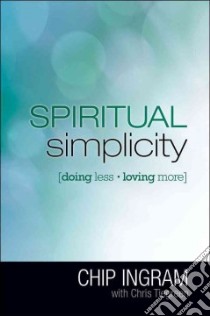 Spiritual Simplicity libro in lingua di Ingram Chip, Tiegreen Chris (CON)
