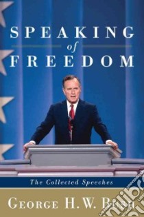 Speaking of Freedom libro in lingua di Bush George