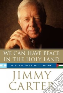 We Can Have Peace In The Holy Land libro in lingua di Carter Jimmy
