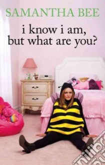 I Know I Am, But What Are You? libro in lingua di Bee Samantha