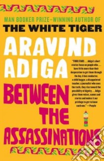 Between the Assassinations libro in lingua di Adiga Aravind