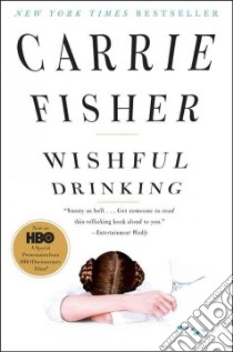 Wishful Drinking libro in lingua di Fisher Carrie
